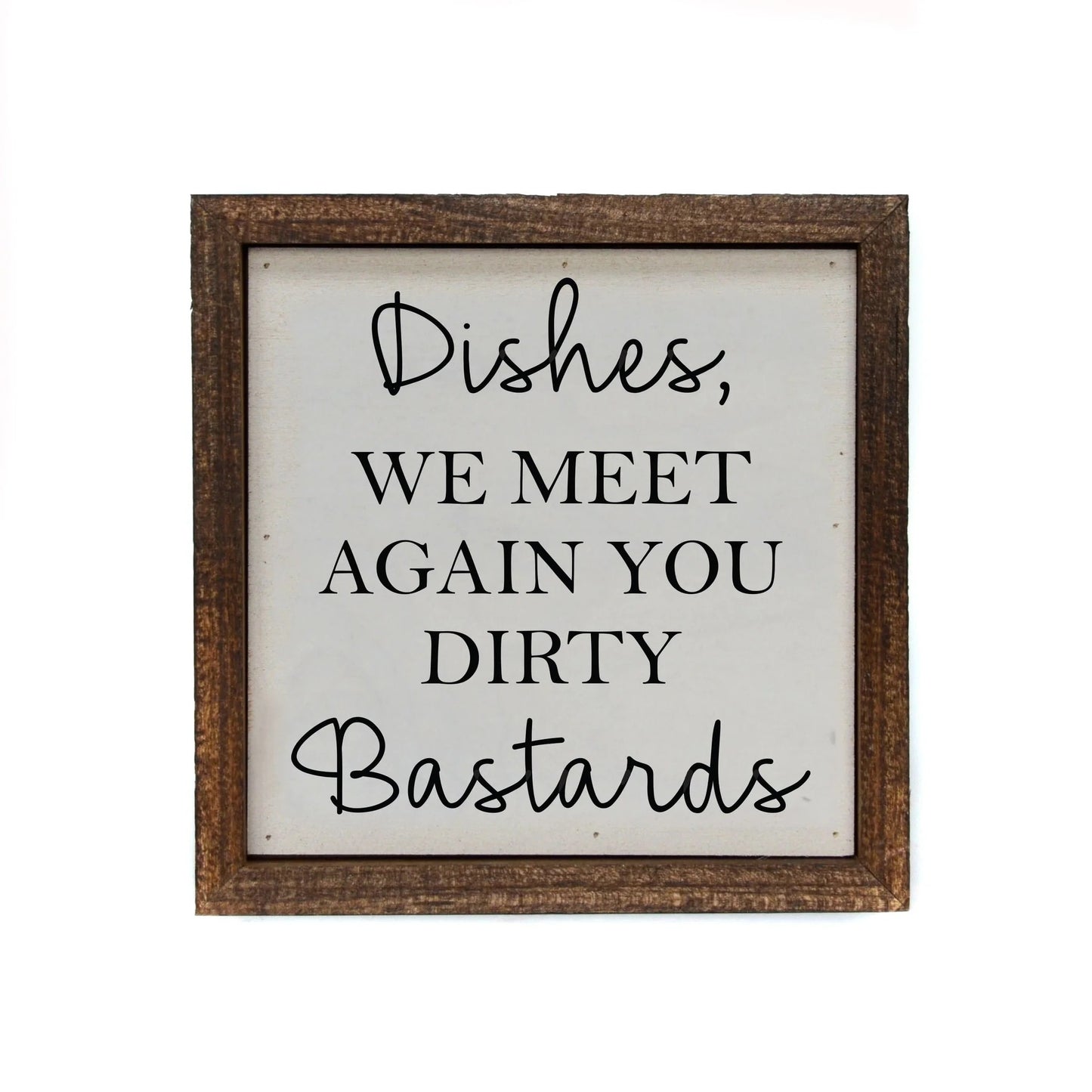 "DISHES WE MEET AGAIN" 6X6 WOODEN SIGN