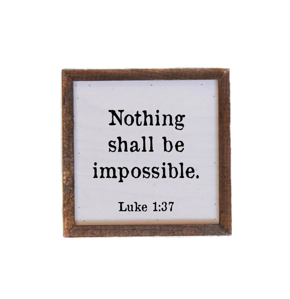 "NOTHING SHALL BE IMPOSSIBLE" 6X6 WOODEN SIGN