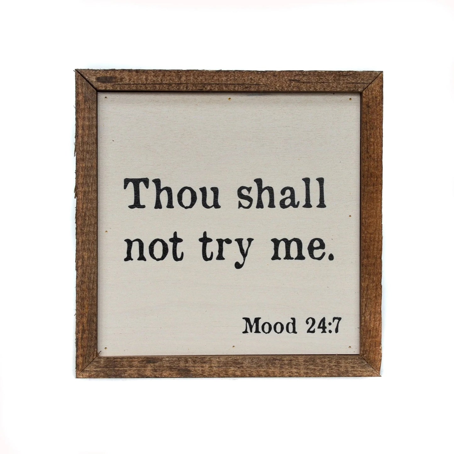 "THOU SHALL NOT TRY ME" 6X6 WOODEN SIGN