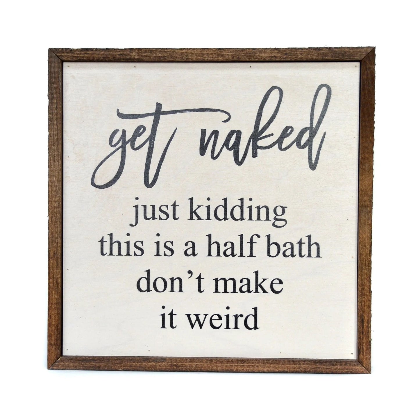 "GET NAKED" 10x10 WOODEN SIGN