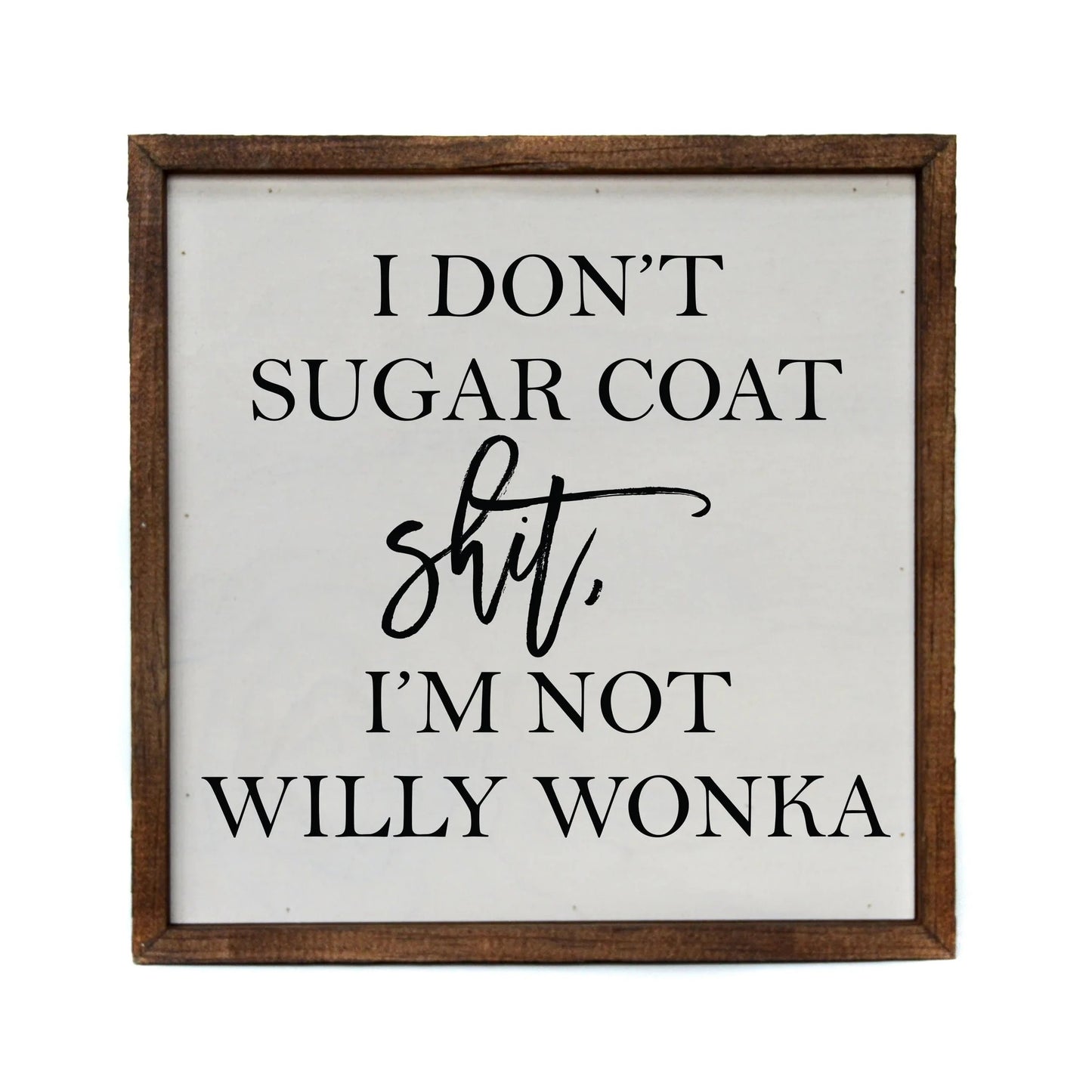 "I DON'T SUGAR COAT SH*T" 10x10 WOODEN SIGN