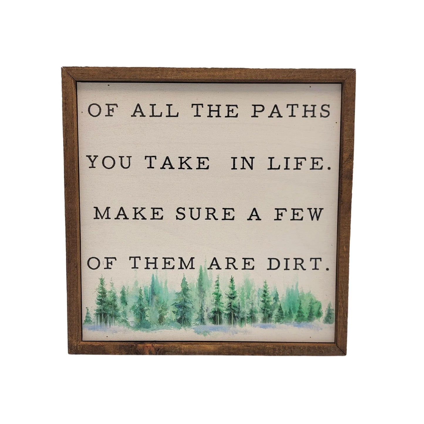 "OF ALL THE PATHS" 10x10 WOODEN SIGN