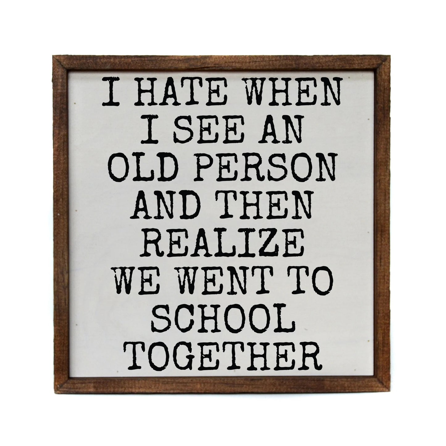 "I SEE AN OLD PERSON" 10x10 WOODEN SIGN