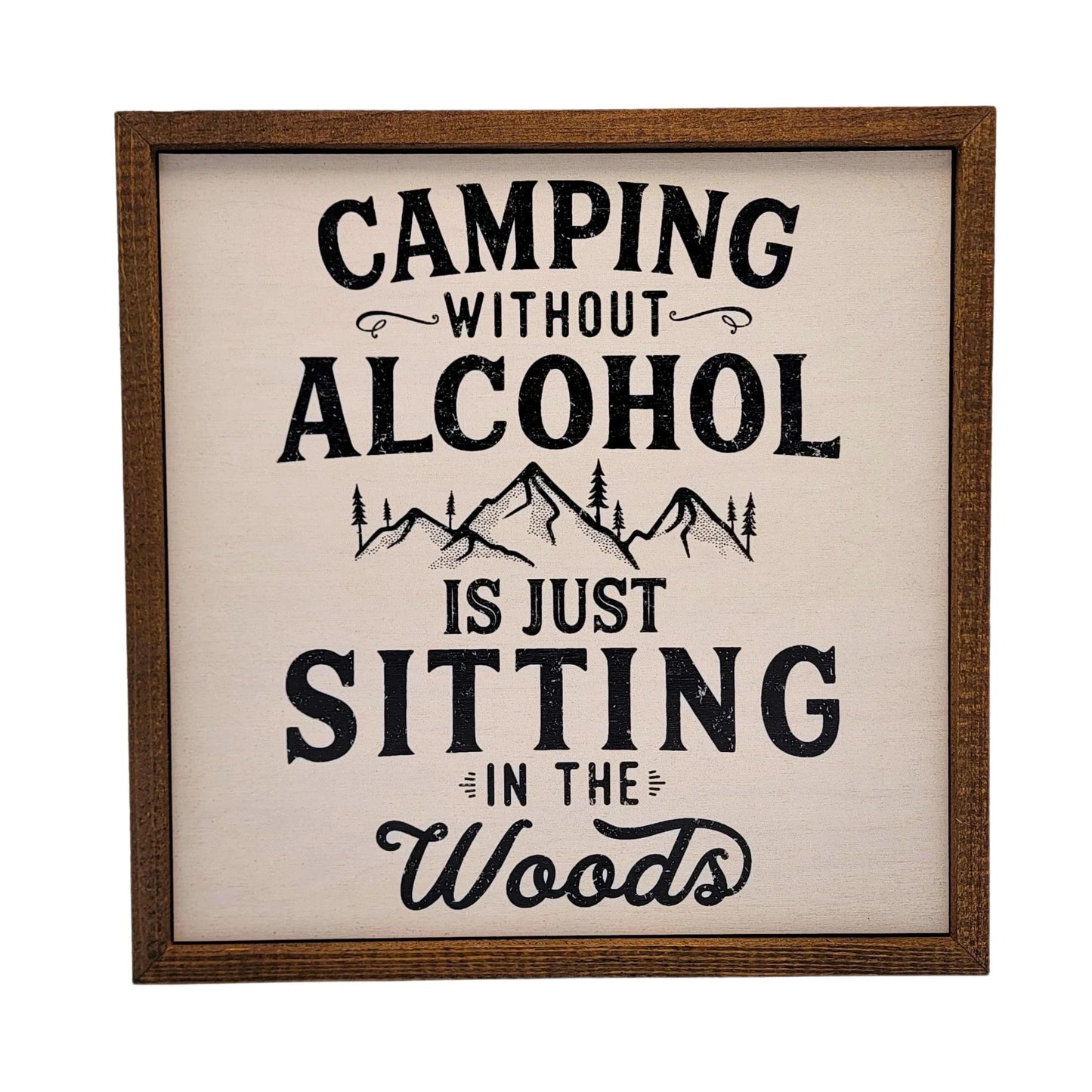 "CAMPING WITHOUT ALCOHOL" 10x10 WOODEN SIGN