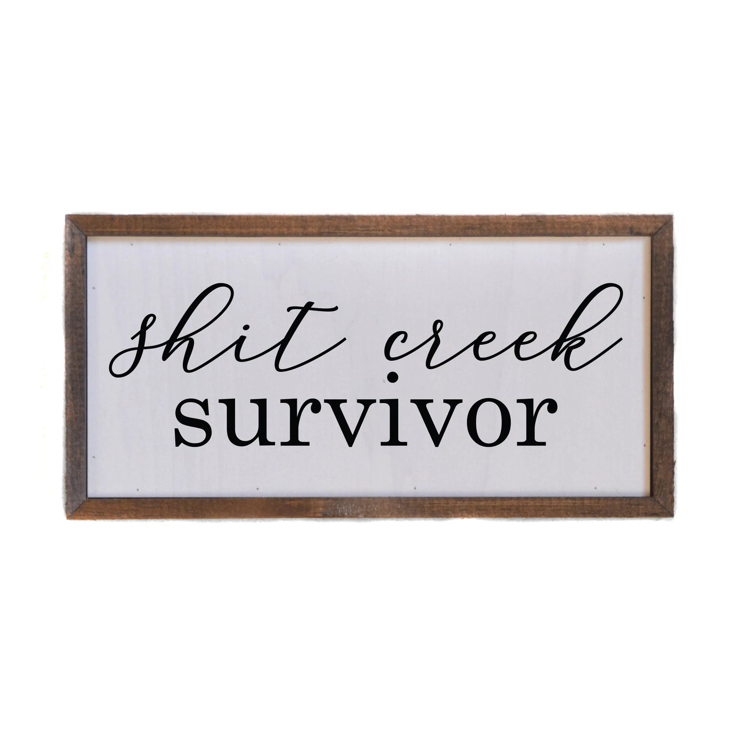 "SHIT CREEK SURVIVOR" 12X6 WOODEN SIGN