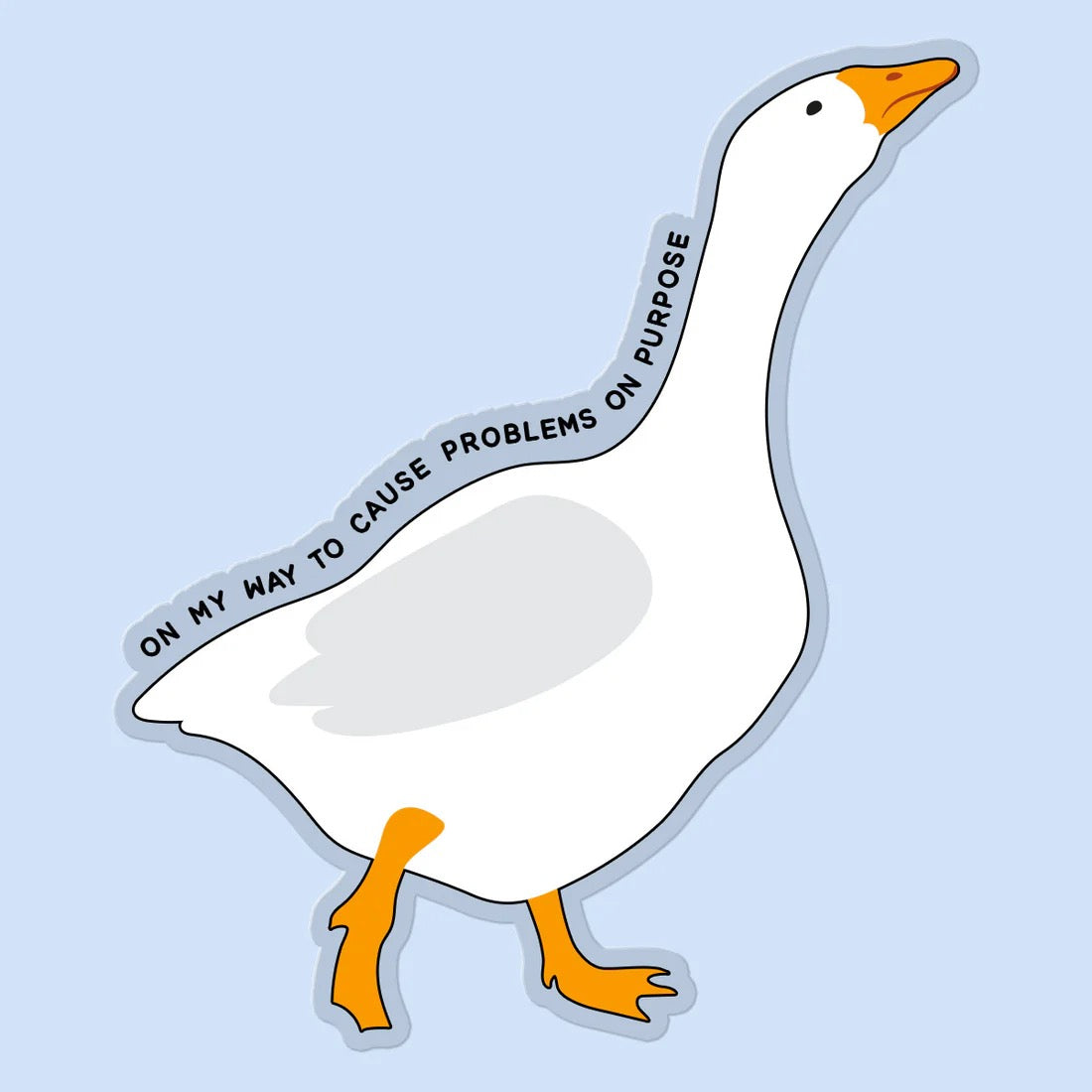 On My Way To Cause Problems on Purpose Goose Sticker Decal