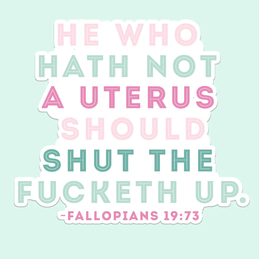 He Who Hath Not a Uterus Sticker Decal