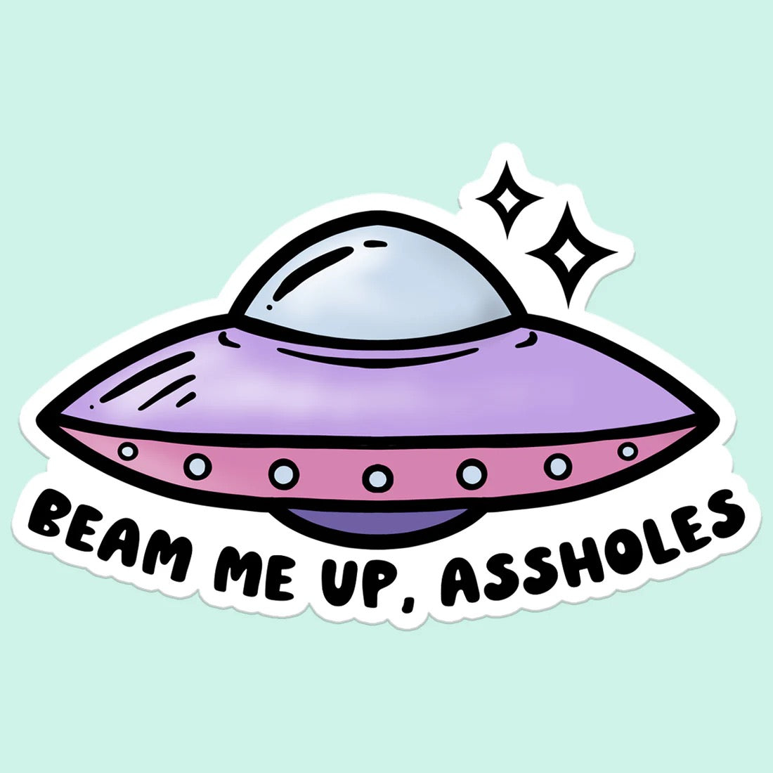Beam Me Up Assholes Sticker Decal