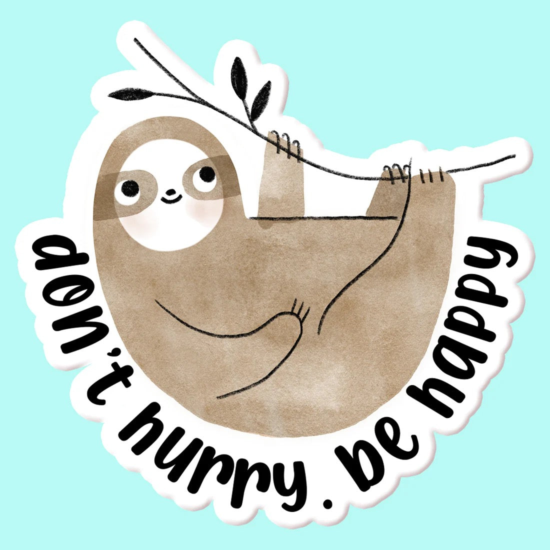 Don't Hurry Be Happy Sticker Decal