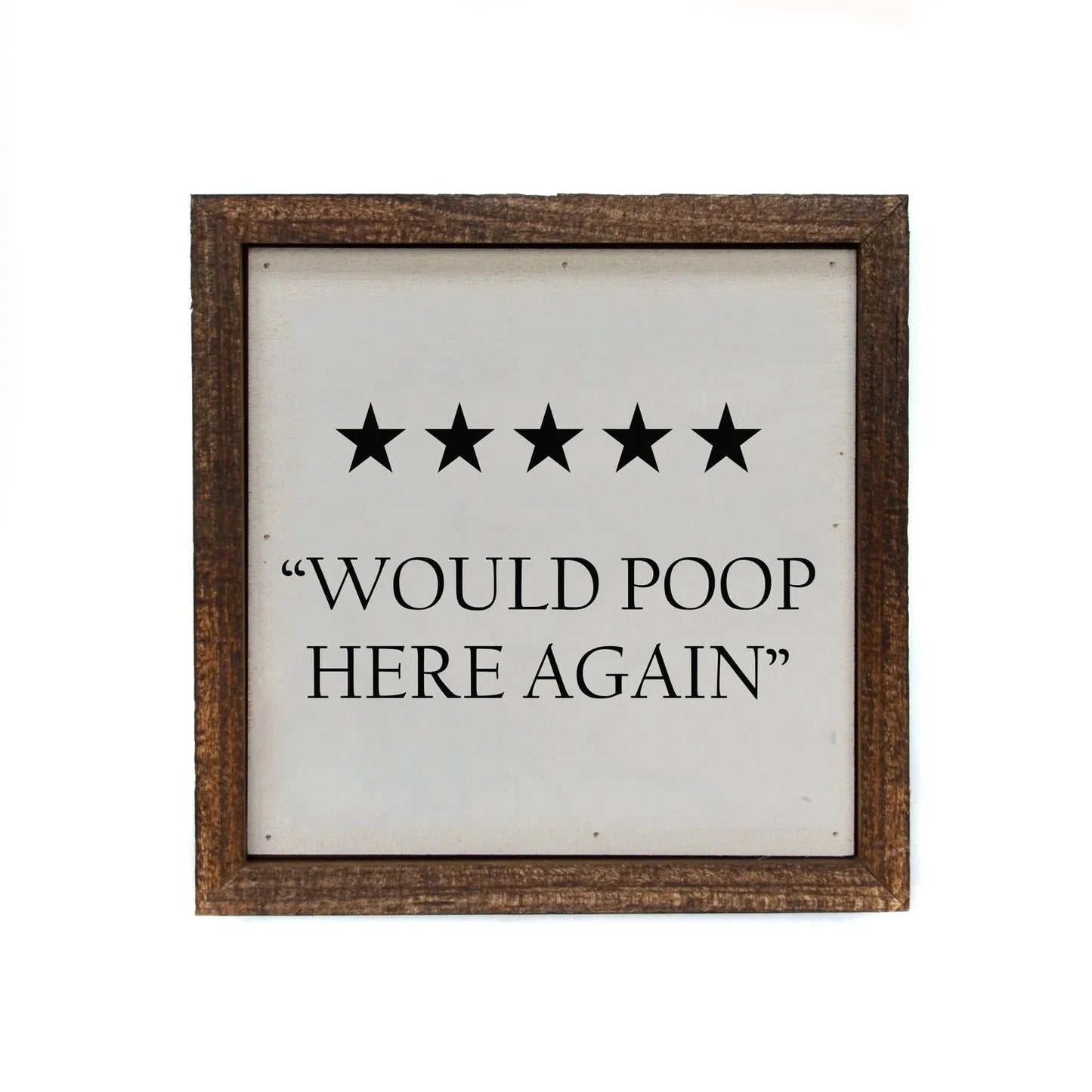 "WOULD POOP HERE AGAIN" 6X6 WOODEN SIGN