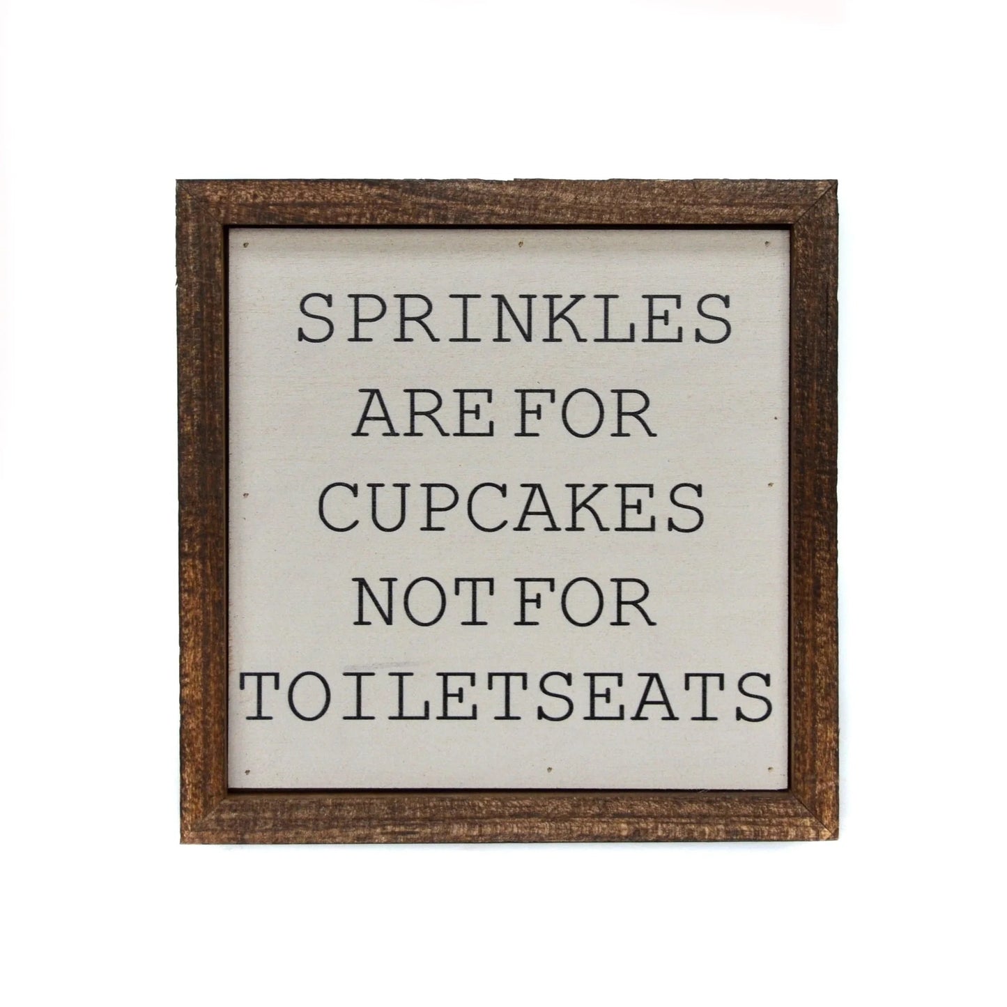 "SPRINKLES ARE FOR CUPCAKES" 6X6 WOODEN SIGN