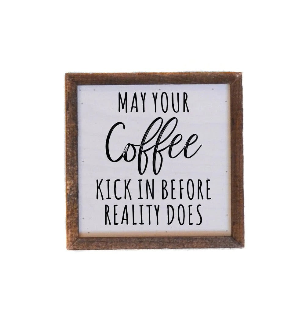 "COFFEE KICK IN" 6X6 WOODEN SIGN