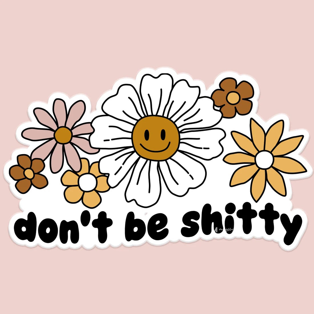 Don't Be Shitty Retro Flower Car Sticker Decal