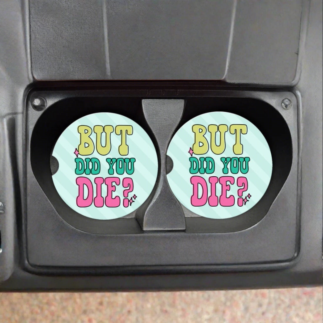 Colorful But Did You Die Sandstone Car Coaster