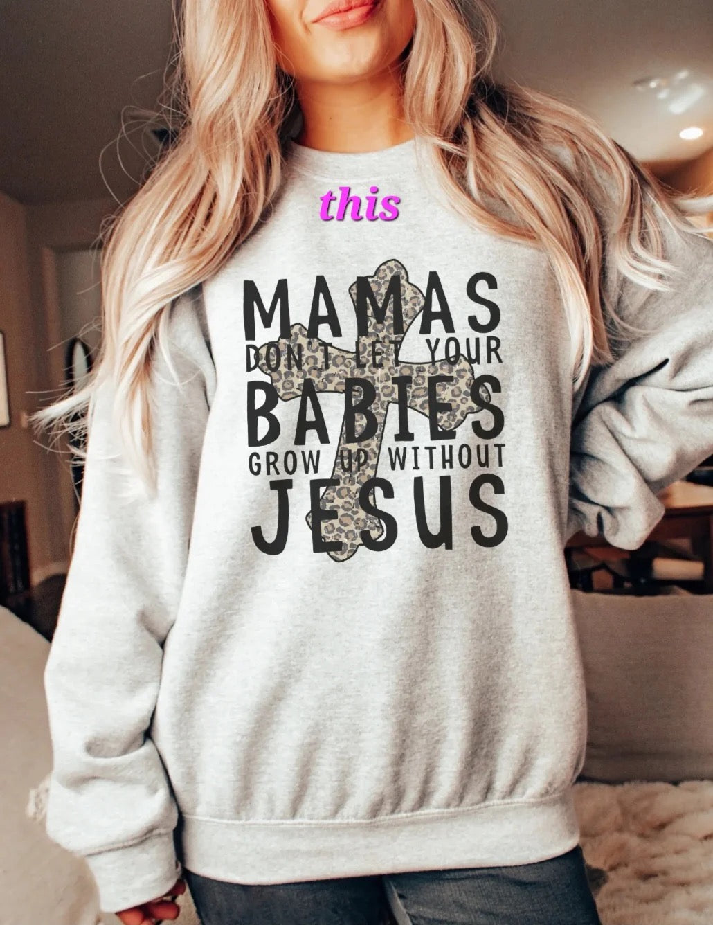 Mama's don't let your babies grow up without Jesus T-shirt