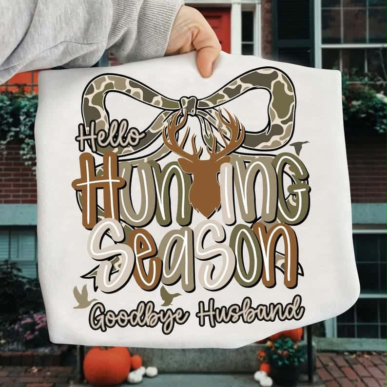 Hello Hunting Season, Goodbye Husband Custom T-shirt