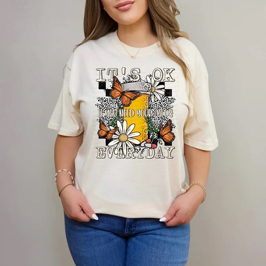 It's OK If You Need Your Meds Everyday Floral Butterflies Custom T-shirt