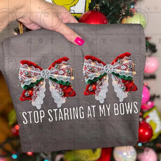 Stop staring at my bows  Custom T-shirt
